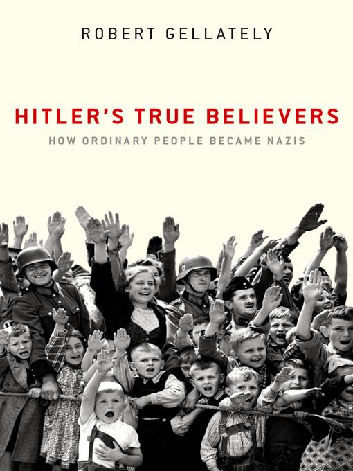 Title details for Hitler's True Believers by Robert Gellately - Available